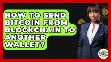 How to Send Bitcoin from Blockchain to Another Wallet? - CryptoBasics360.com