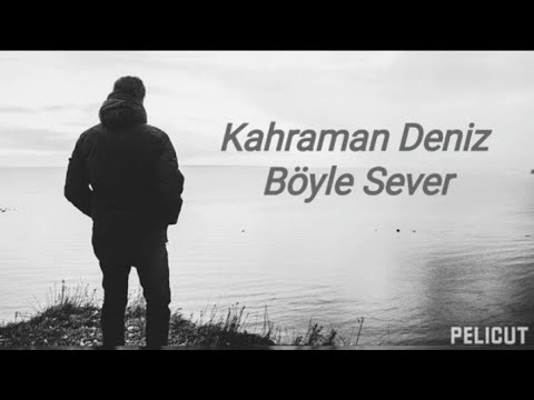 Kahraman Deniz -Böyle sever sözleri/ Böyle sever lyrics :)