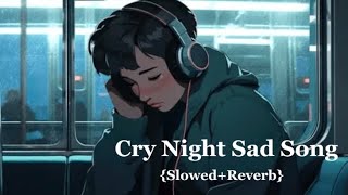 Sad Songs® For Night Sleeping Broken heart (Slowed + Reverb) I| sad Lofi II Alone