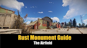 Rust Monument Guide - The Airfield [UPDATED]