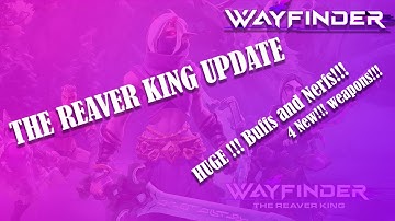 Wayfinder New Patch 0.1.8.0 | THE REAVER KING Update | Midseason Update |