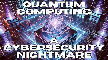 Quantum computing, A cyber security nightmare