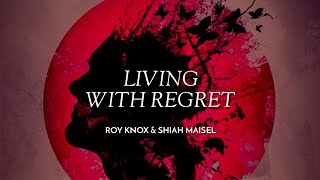 ROY KNOX & Shiah Maisel - Living With Regret [Lyrics]