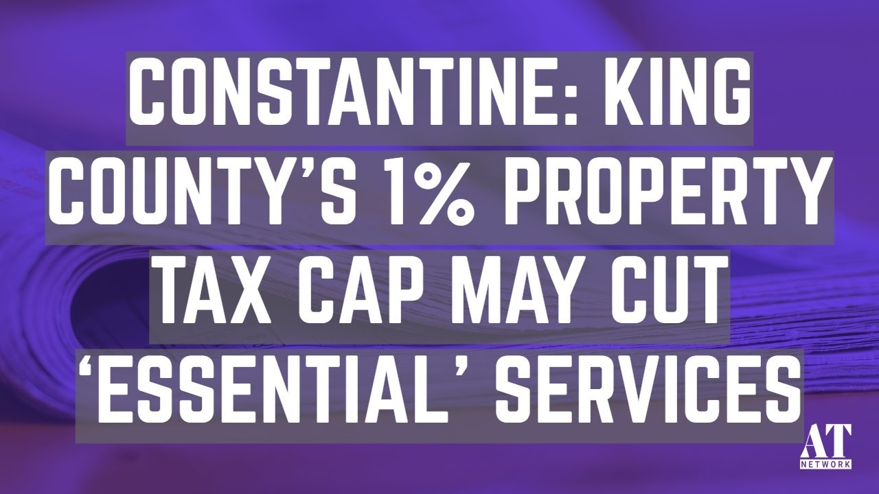 Constantine King County’s 1 Property Tax Cap May Cut ‘Essential