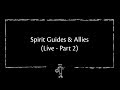 Spirit Guides and Allies (Live - Part 2)