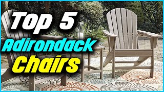 Top 5 Best Adirondack Chairs 2022 Reviews