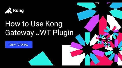 How to Use Kong Gateway JWT Plugin