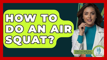 How To Do An Air Squat? - Orthopedic Support Network