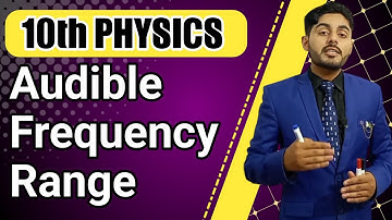 Audible frequency range class 10 | 10th class physics | punjab, kpk, federal, balochistan board
