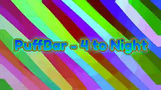 PuffBar OST - 4 to Night