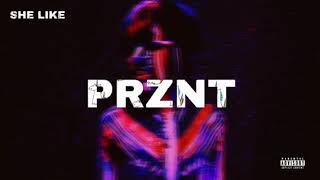 Смотреть клип Prznt - She Like (Official Audio)