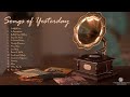 Songs of yesterday  classic  nonstop playlist