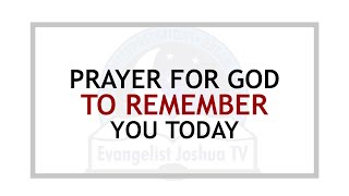 Short Prayer for God To Remember Me Today