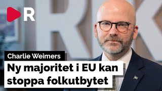 Charlie Weimers intervju: Ny majoritet i EU kan stoppa folkutbytet