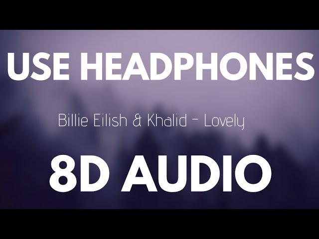 Billie Eilish u0026 Khalid - Lovely (8D AUDIO) class=