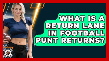 What Is A Return Lane In Football Punt Returns? - Gridiron Data Digest