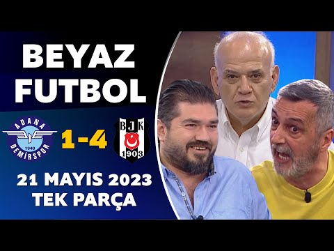 Beyaz Futbol 21 Mayıs 2023 Tek Parça / Adana Demirspor 1-4 Beşiktaş