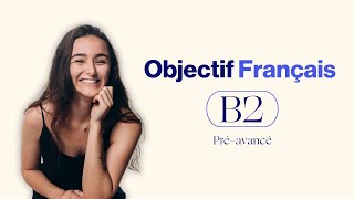 Atteindre le niveau B2 en Français