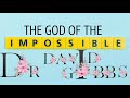 The god of the impossible  dr david gibbs jr