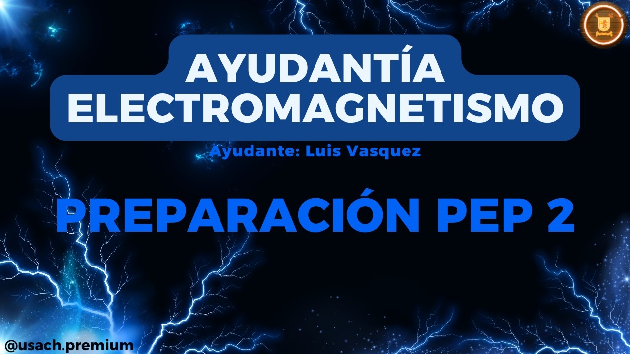 Electricidad, Magnetismo y Ondas - PREPARACIÓN PEP 2 [Luis Vasquez]