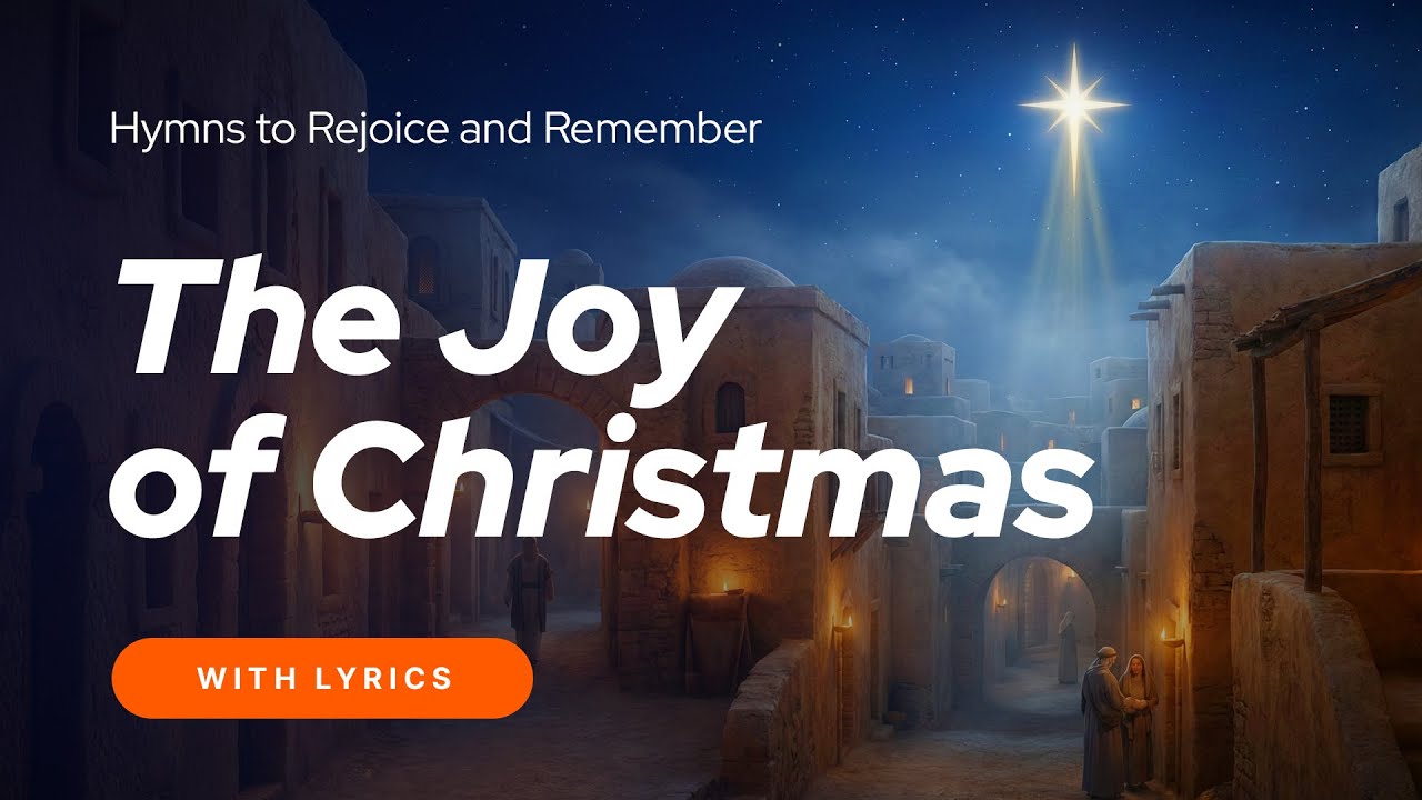 ✨ The Joy of Christmas | Classic Christmas Hymns to Rejoice and Remember