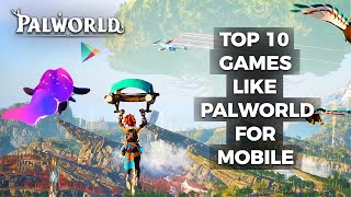Palworld Game for Android & iOS | Top 10 Best Games Like Palworld for Mobile 😱