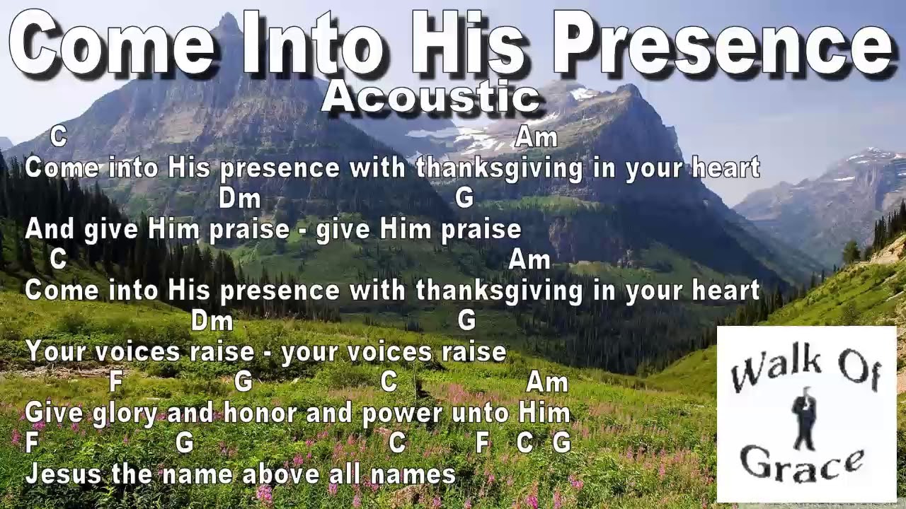 Come Into His Presence Acoustic Worship Song With Lyrics And Chords Come Into His Presence Acoustic Worship Song With Lyrics And Chords