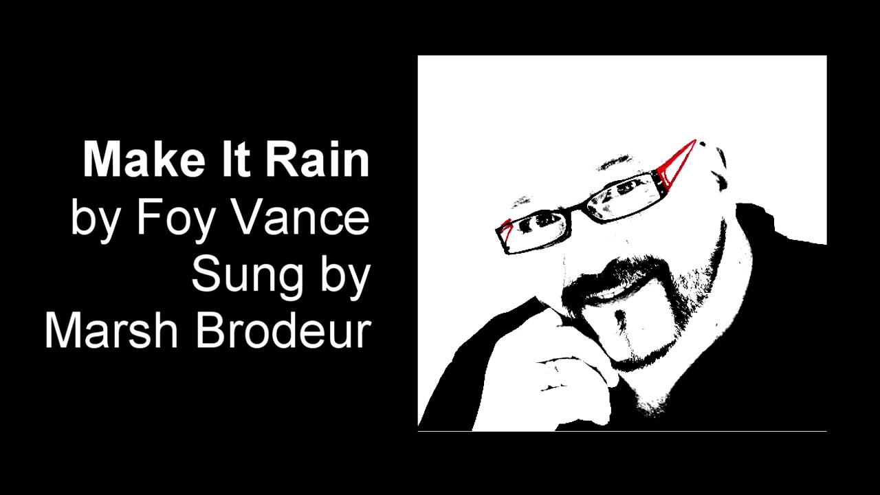 Make It Rain by Foy Vance. Sung by Marsh Brodeur