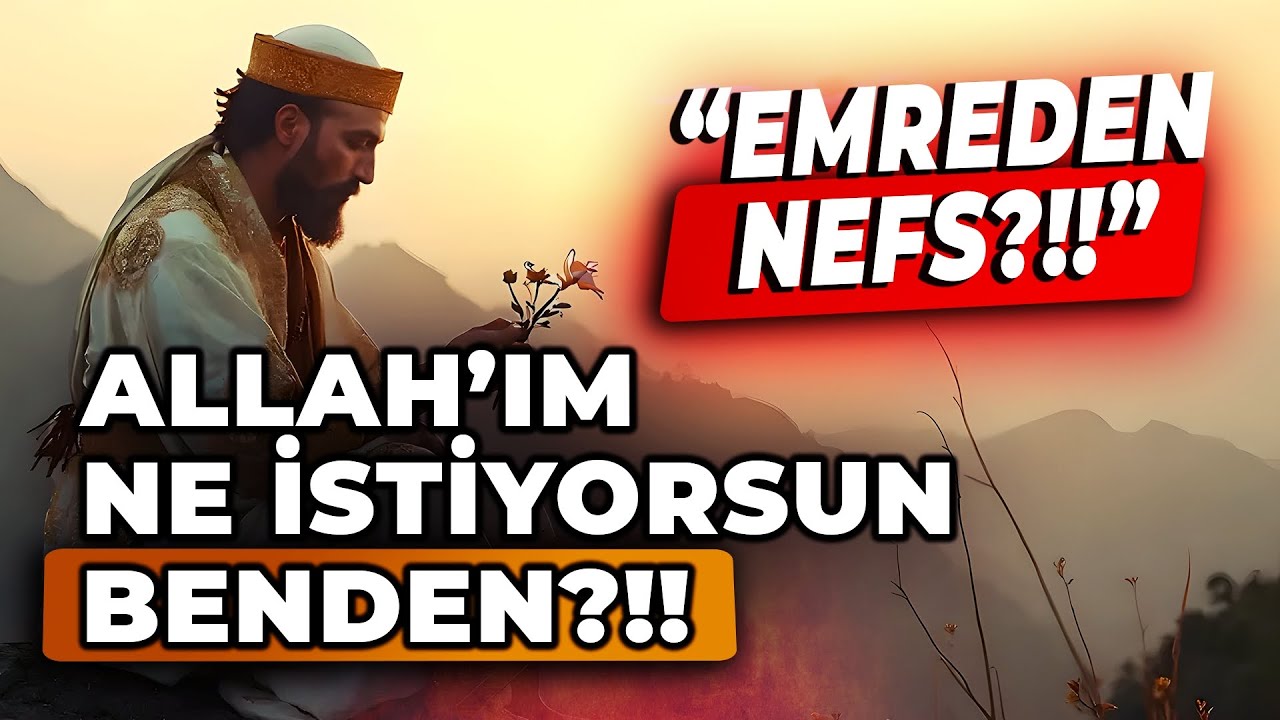 NEFS dönüştükçe SAHİBİNDEN RAZI olur!! | KÖTÜLÜĞÜ EMREDEN NEFS!! | Nefs-i Emmare?!!