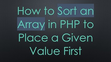 How to Sort an Array in PHP to Place a Given Value First