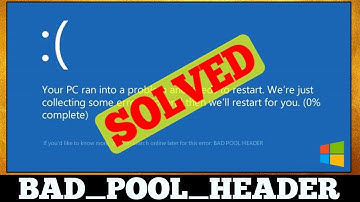 [FIXED] Blue Screen BAD POOL HEADER Windows Error Issue
