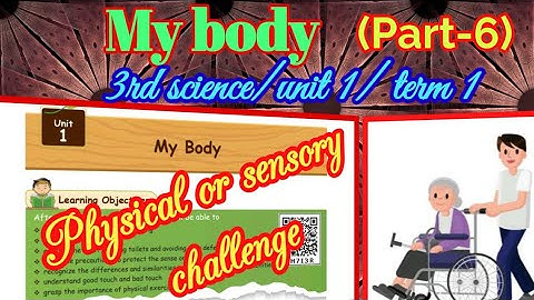 My body(Part-6)/ Physical or sensory challenge/ 3rd standard science/unit 1/ term 1/ Samacheer kalvi