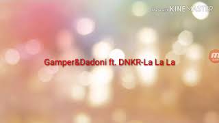 Gamper&Dadoni ft. DNKR-La La La lyrics