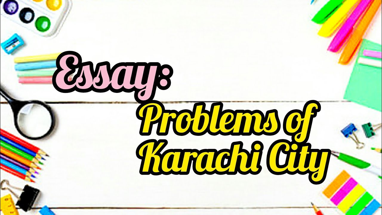 short essay on problems of karachi city