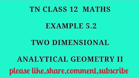 TN 12th maths chapter 5 two dimensional analytical geometry II example 5.2