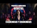 Poderes Mentales asombrosos Poderes Kineticos, Essokinesis y Ergokinesis, Poderes Psiquicos