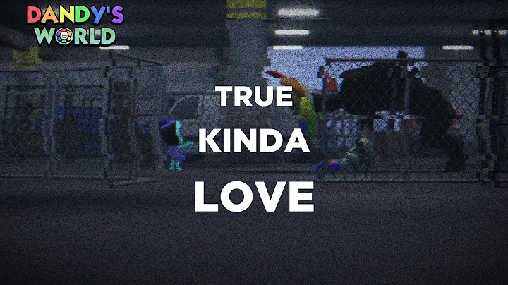True Kinda Love || Dandy's World Animation