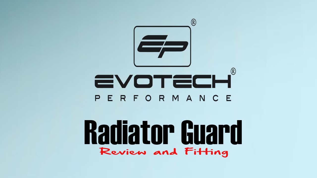 Evotech R9 Radiator Guard Evotech Radiator Guard - Review and fitting - YouTube