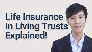 Should I Put My Life Insurance Into My Living Trust?