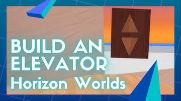 HOW TO BUILD AN ELEVATOR - HORIZON WORLDS SCRIPTING TUTORIAL