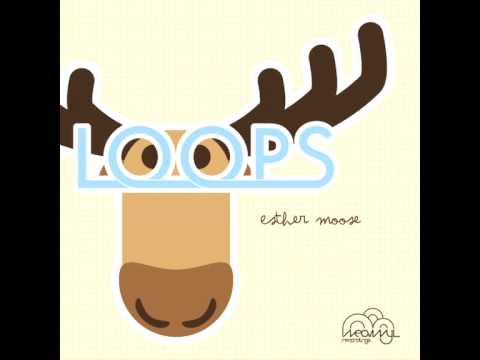 Loops - Esther Moose