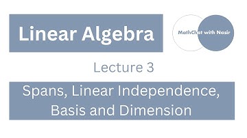 Lecture 3: Spans, Linear Combinations, Linear Independence, Basis and Dimension