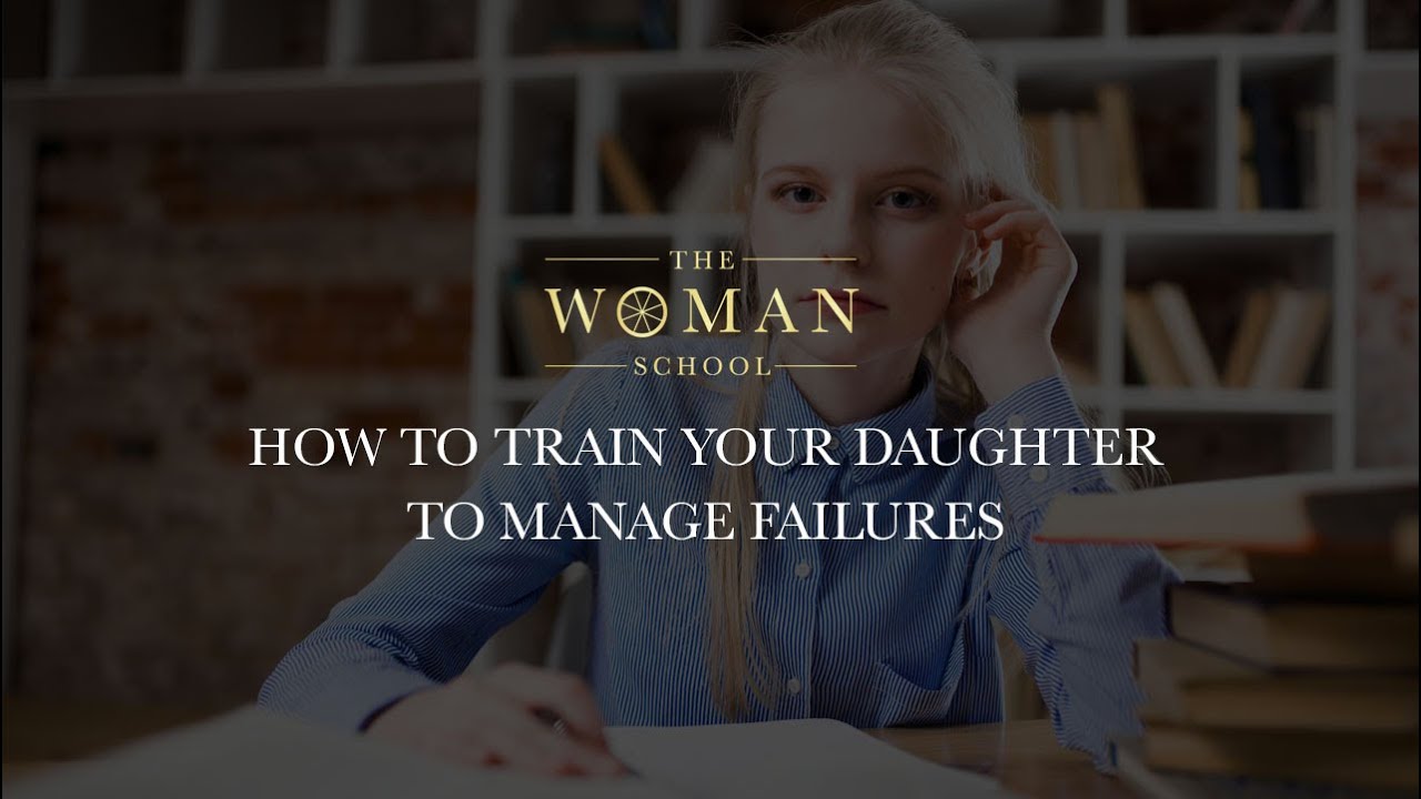 How To Train Your Daughter To Manage Failures - YouTube