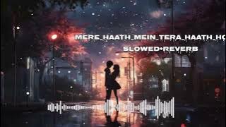 Mere haath mein tere haath ho lofi song (Slowed Reverb)#lofimusic #lofimusice #trending #music
