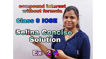 Compound Interest Without Formula | Class 9 | ICSE | Selina Concise Solution | Ex - 2A |