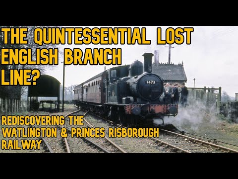 The Quintessential Lost English Branch Line? The Watlington & Princes Risborough Railway