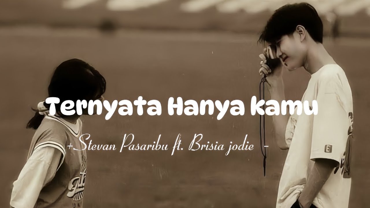 Ternyata hanya kamu -Stevan Pasaribu dan Brisia jodie - || lirik lagu