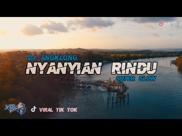 Dj Angklung NYANYIAN RINDU By IMp (remix super slow terbaru 2021) Viral Tik Tok class=