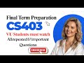 CS403 Final term preparation 2026 | CS403 final term preparation | CS403