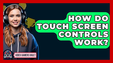 How Do Touch Screen Controls Work? - Video Gamers Vault